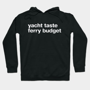 yacht taste, ferry budget Hoodie